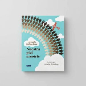 Nuestra piel arcoíris |Manuela Molina Cruz